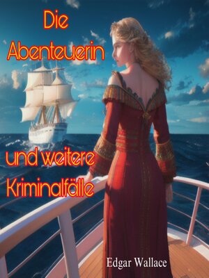 cover image of Die Abenteuerin und weitere Kriminalfälle